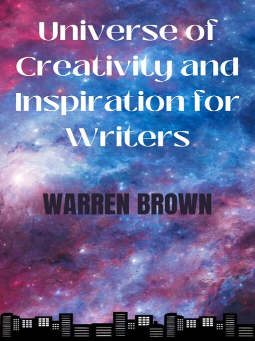 Title details for Universe of Creativity and Inspiration for Writers by Warren Brown - Available